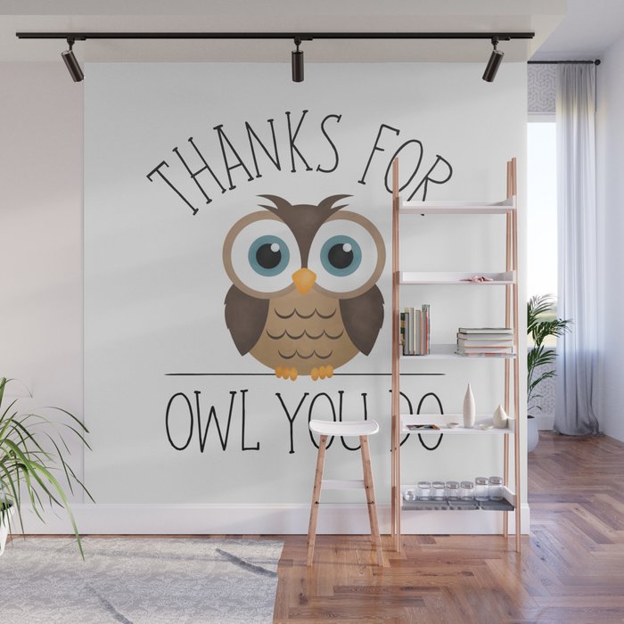 Thanks For Owl You Do Wall Mural