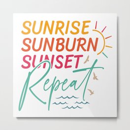 Sunrise Sunburn Sunset Repeat Metal Print