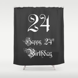 [ Thumbnail: Happy 24th Birthday - Fancy, Ornate, Intricate Look Shower Curtain ]