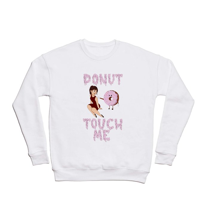 Donut touch me Crewneck Sweatshirt