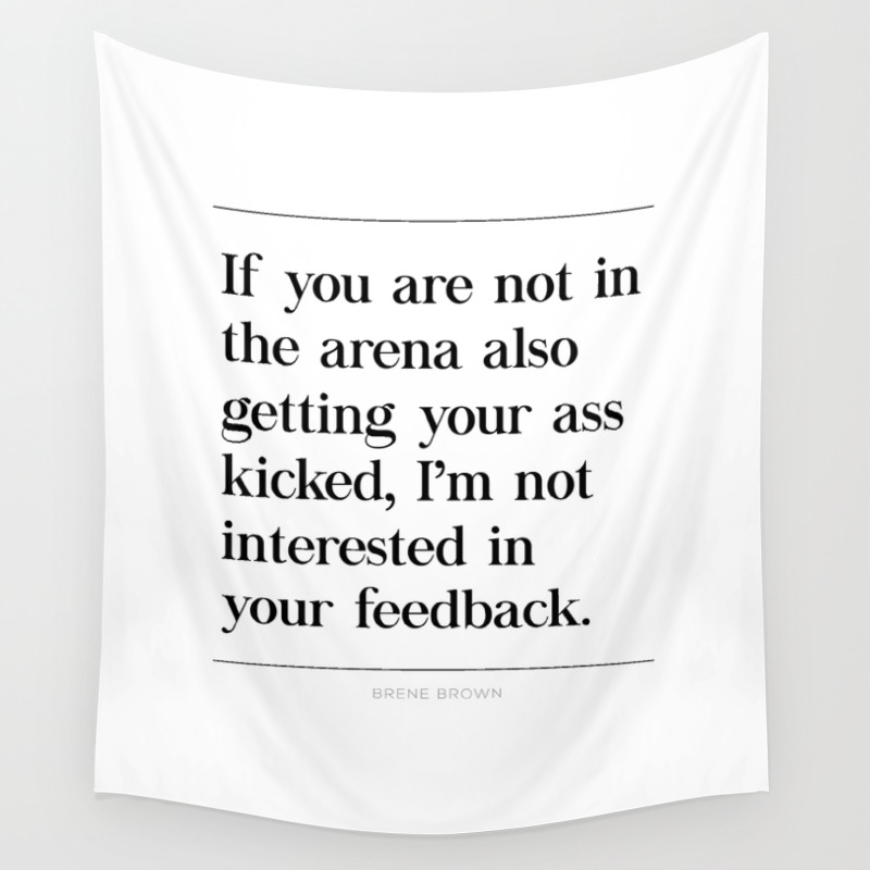 Not In Arena Not Interested Brene Brown Daring Greatly Quote Man In Arena Ass Kicked Wall Tapestry By Pier23 Society6