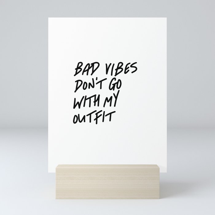 Bad Vibes Don't Go With My Outfit Mini Art Print