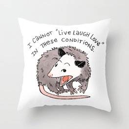 I cannot Live Laugh Love Oppossum Throw Pillow