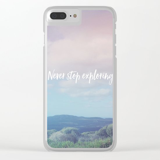 Never stop exploring Clear iPhone Case