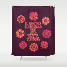 LOVE IS ALL Shower Curtain