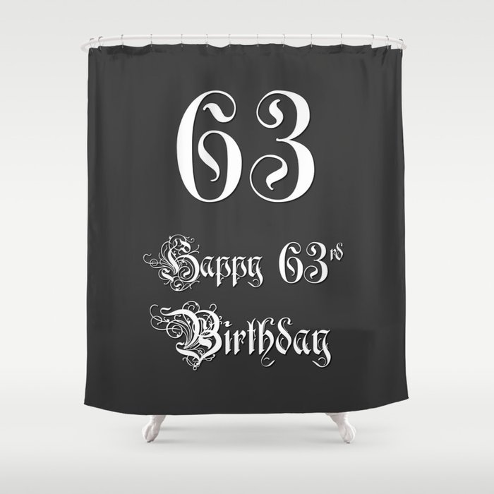 Happy 63rd Birthday - Fancy, Ornate, Intricate Look Shower Curtain