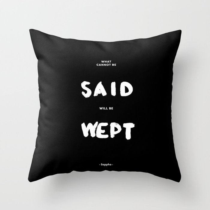 What can not be said will be wept - Sappho Throw Pillow