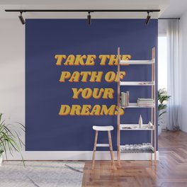 Take the path of your dreams, Inspirational, Motivational, Empowerment, Blue Wall Mural