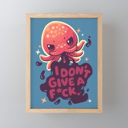 Octopus Doesn't Care // Funny Sea Monster idgaf, Sassy Squid Framed Mini Art Print