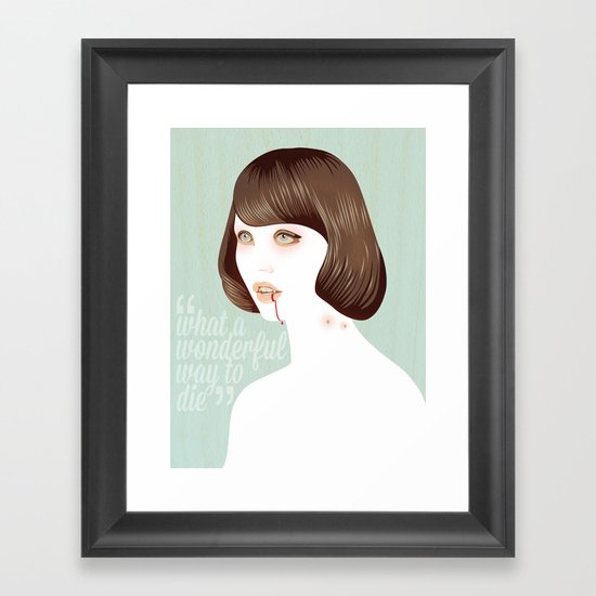 What a Wonderful Way to Die Framed Art Print