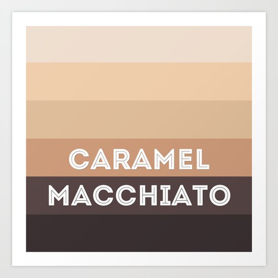 Caramel macchiato Art Print
