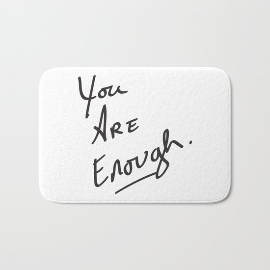 You are enough. Bath Mat
