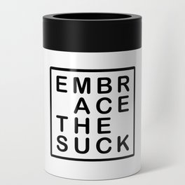 Embrace the Suck Can Cooler