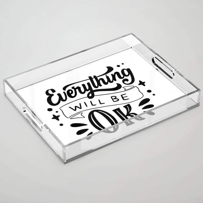 Everything Will Be OK (Typography Design) Acrylic Tray