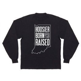 Hoosier Born and Raised Long Sleeve T Shirt