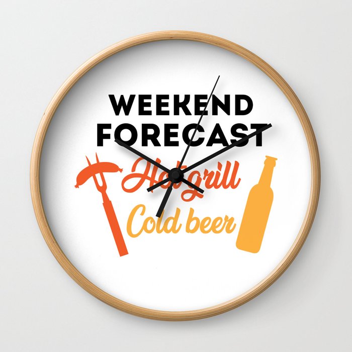 Weekend Forecast Hot Grill Cold Beer Funny Quote Wall Clock