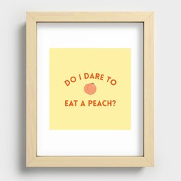 Do I Dare to Eat a Peach? T.S. Eliot Quote Recessed Framed Print