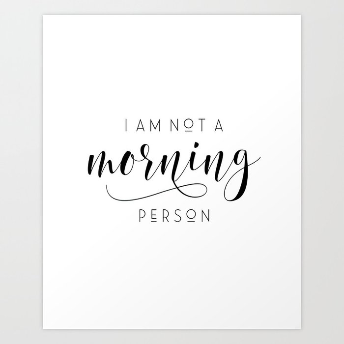 I Am Not A Morning Person Typography Art Print Poster Black White