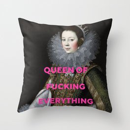 Queen of Fucking Everything - Feminist Throw Pillow