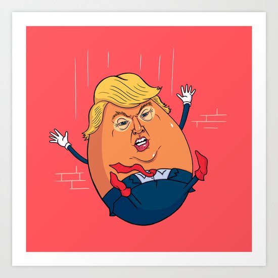 Trumpty Dumpty Art Print