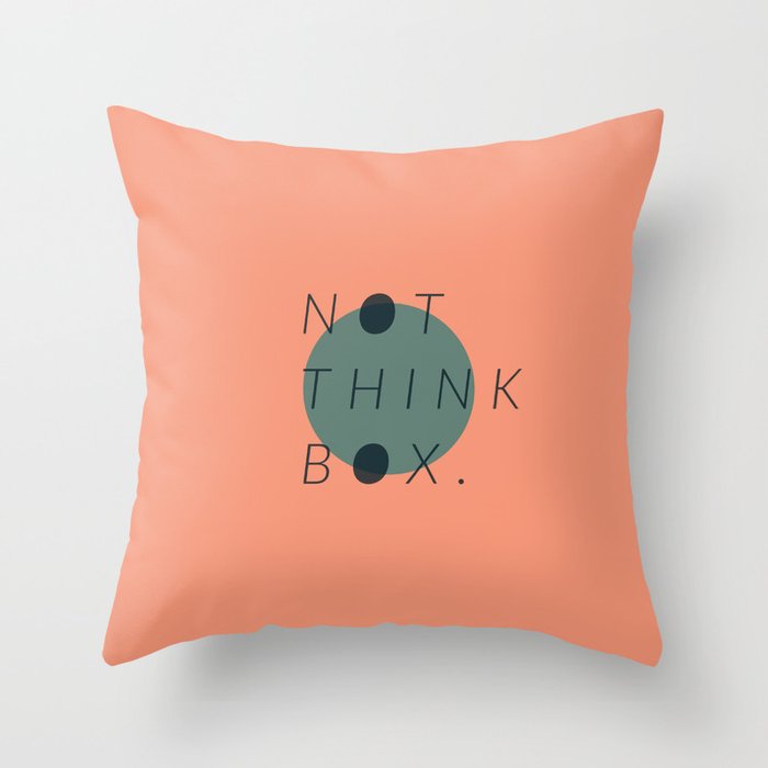 Not Think Box. Throw Pillow