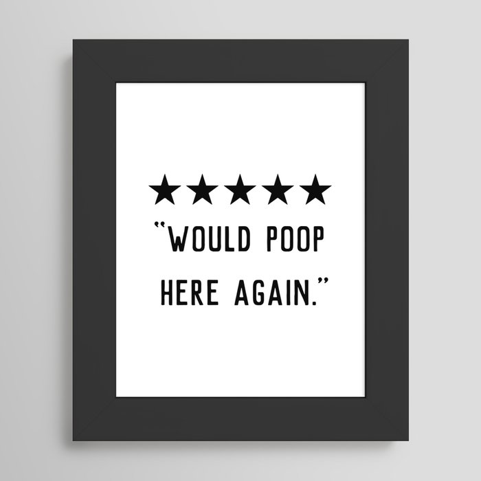 Would Poop Here Again Framed Art Print by JKDesignFactory