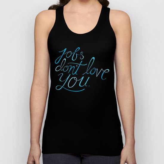 Jobs Don't Love You Unisex Tank Top