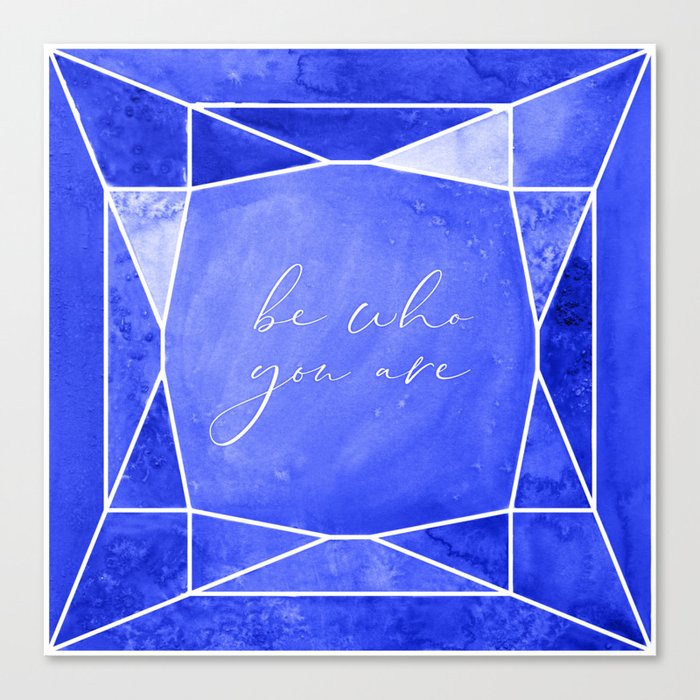 Be who you are, you're a gem in sapphire blue Canvas Print
