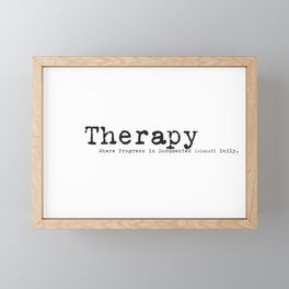 Therapy: Where progress is documented (Almost) Daily Framed Mini Art Print
