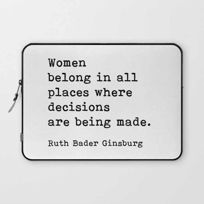 Women Belong In All Places Ruth Bader Ginsburg Quote Feminist  Laptop Sleeve