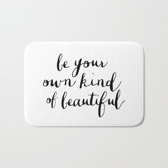 Be Your Own Kind of Beautiful Black and White Typography Poster Motivational Gift for Girlfriend Bath Mat