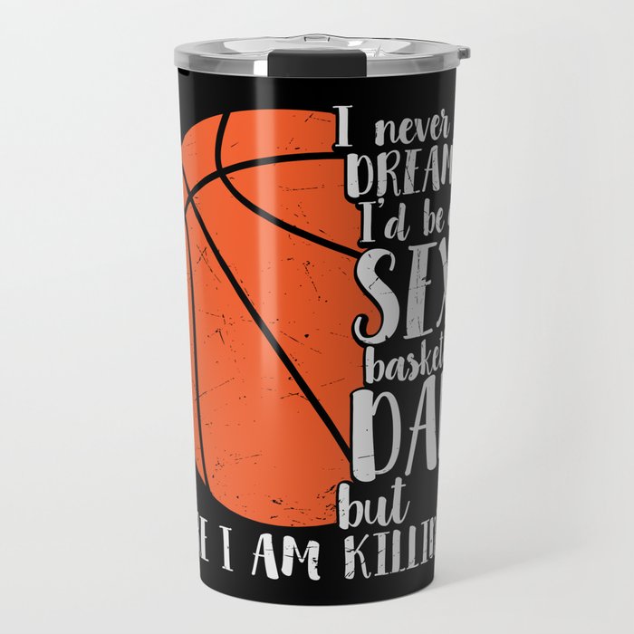 Sexy Basketball Dad Funny Travel Mug
