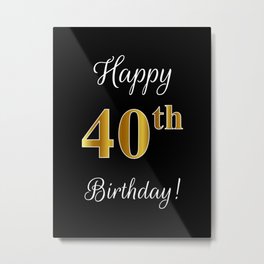 Elegant "Happy 40th Birthday!" With Faux/Imitation Gold-Inspired Color Pattern Number (on Black) Metal Print | Imitationgoldcolor, Fortyyearsold, Happy40Thbirthday, Blackbackground, Fancy, Elegant, 40Birthday, Birthdaycelebration, 40Yearsold, Scripttext 