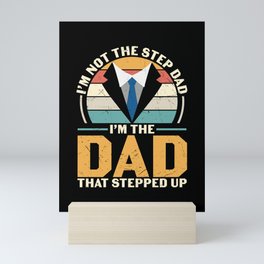 Not Stepdad I'm The Dad That Stepped Up Mini Art Print