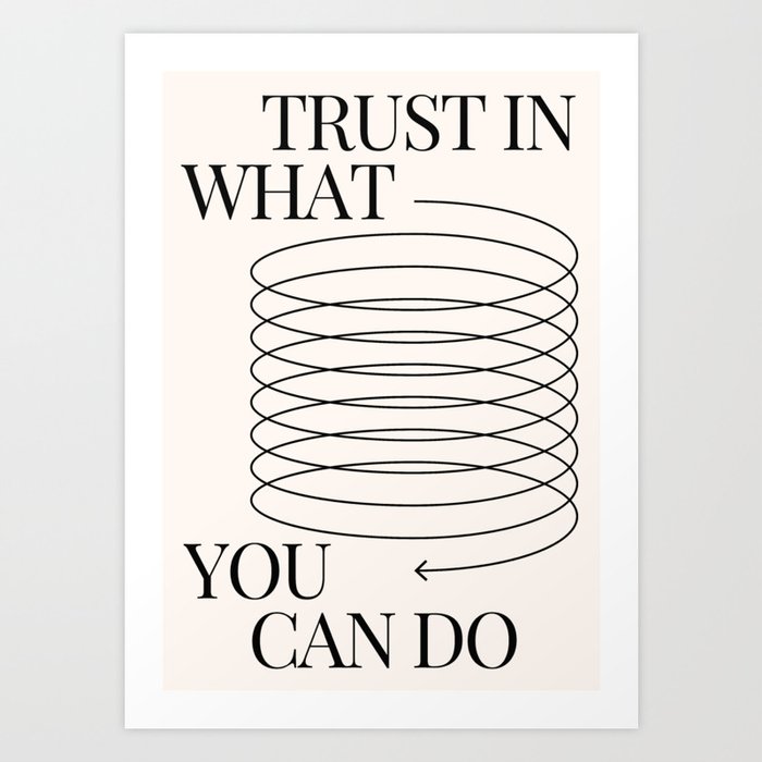 Trust In What You Can Do | Typography Design  Art Print