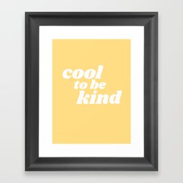 cool to be kind Framed Art Print