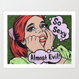 So Sexy Almost Evil Crying Comic Girl Art Print