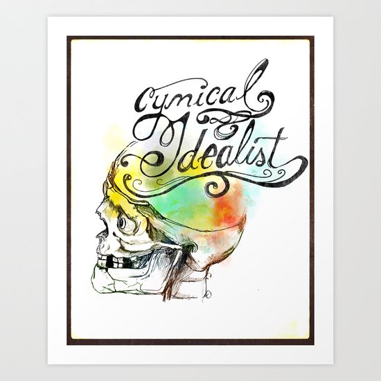 cynical idealist Art Print