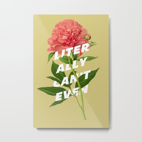 Literally Can't Even Metal Print