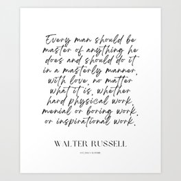 24 Walter Russell quotes  220607 Every man should be master of anything he does and should do it in a masterly manner,  Art Print | Spiritual, Quotes, Write, Manifestation, Poem, Walterrussell, Quote, Spirit, Graphicdesign, Believe 