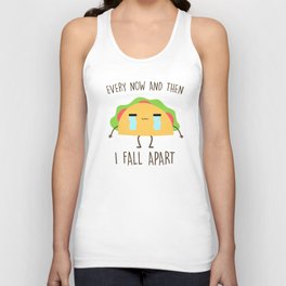 Every Now And Then I Fall Apart, Funny, Cute, Quote Unisex Tank Top
