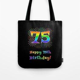 [ Thumbnail: 75th Birthday - Fun Rainbow Spectrum Gradient Pattern Text, Bursting Fireworks Inspired Background Tote Bag ]
