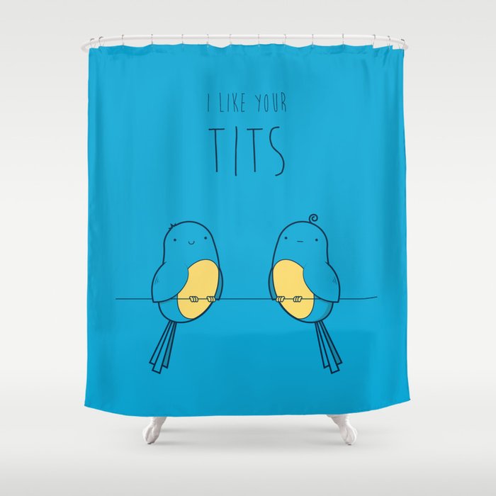 I Like Your Tits Shower Curtain