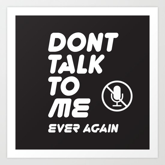 Don T Talk To Me Ever Again Typography With Mute Icon On Black Background Funny Text Memes Art Print By Fogsj Society6 Don T Talk To Me Ever Again Typography With Mute Icon On Black Background Funny Text Memes Art Print By Fogsj Society6