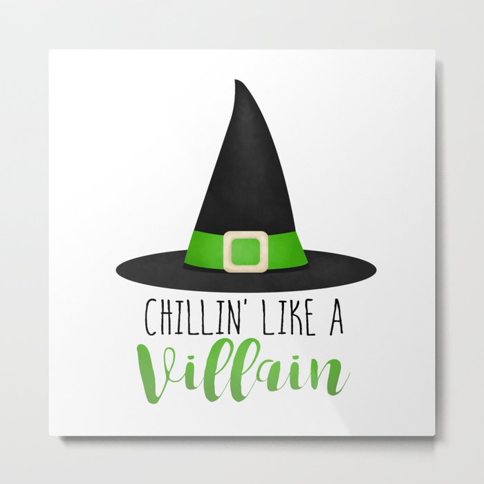 Chillin' Like A Villain Metal Print