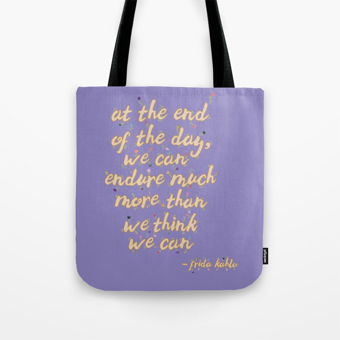 "We Can Endure Much More" Flower Frida Quote Tote Bag