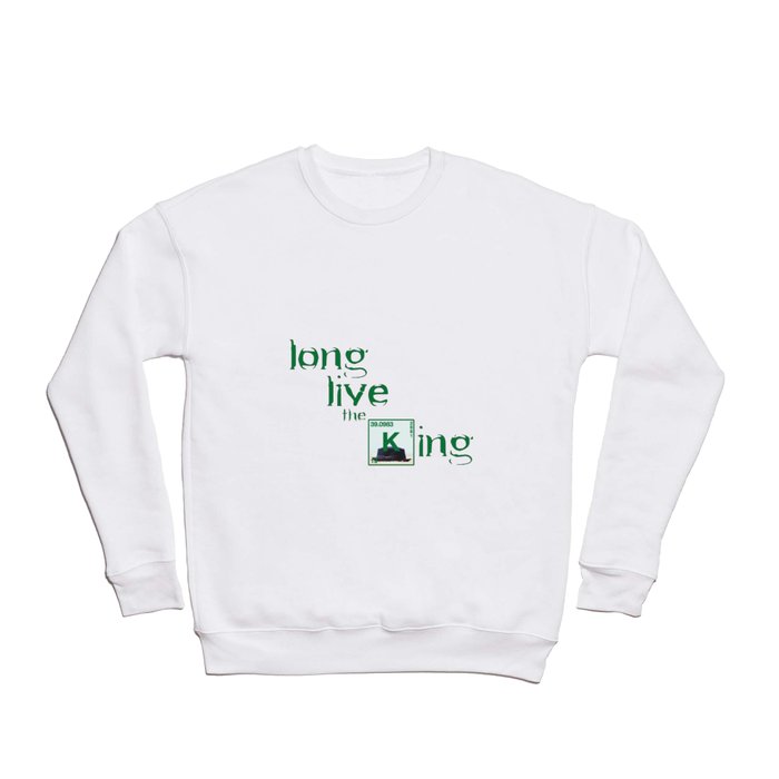 Long Live The King Crewneck Sweatshirt