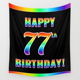 [ Thumbnail: Fun, Colorful, Rainbow Spectrum “HAPPY 77th BIRTHDAY!” Wall Tapestry ]
