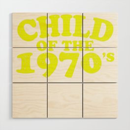 Child of the 1970's Wood Wall Art