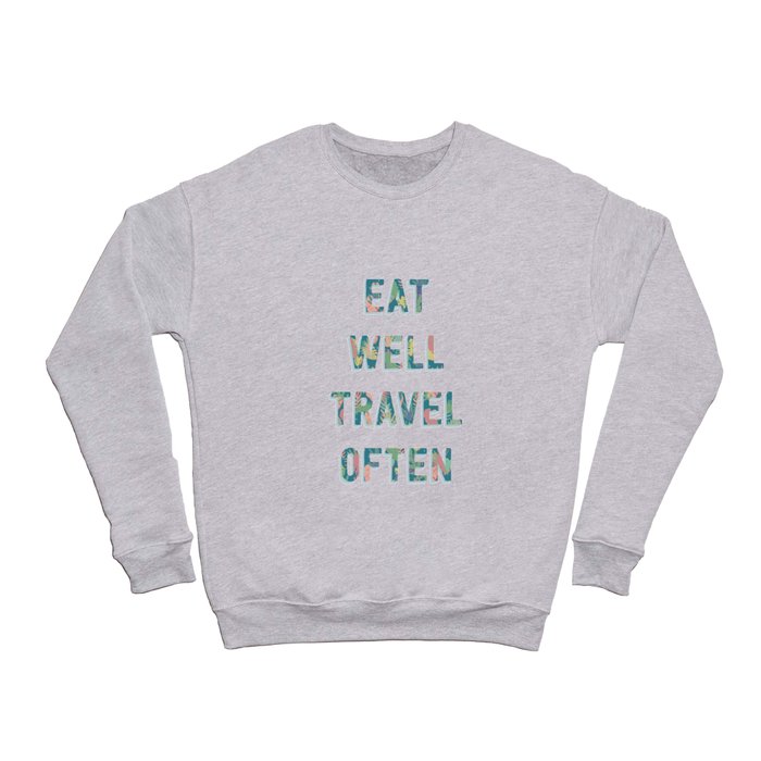 Eat Well Travel Often Crewneck Sweatshirt